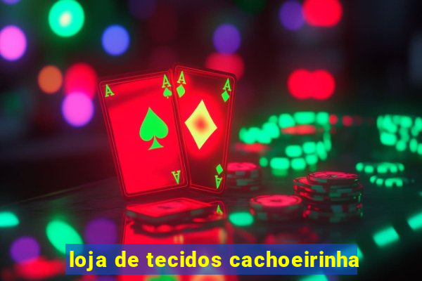 loja de tecidos cachoeirinha